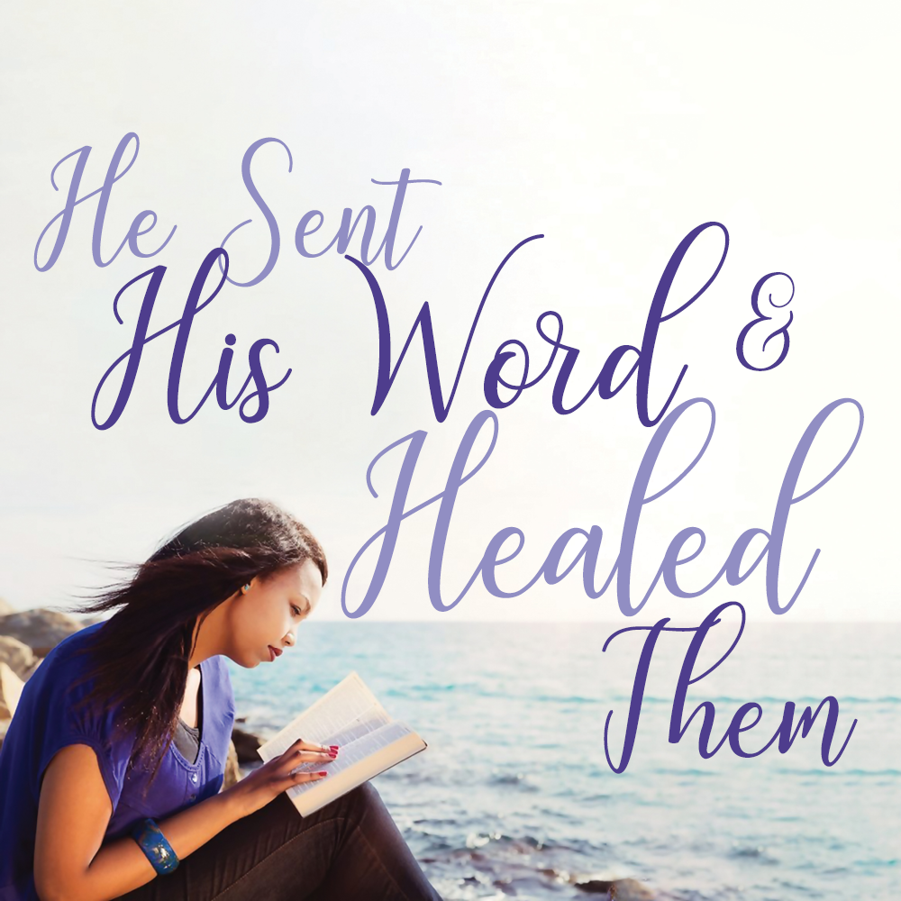 He Sent His Word and Healed Them