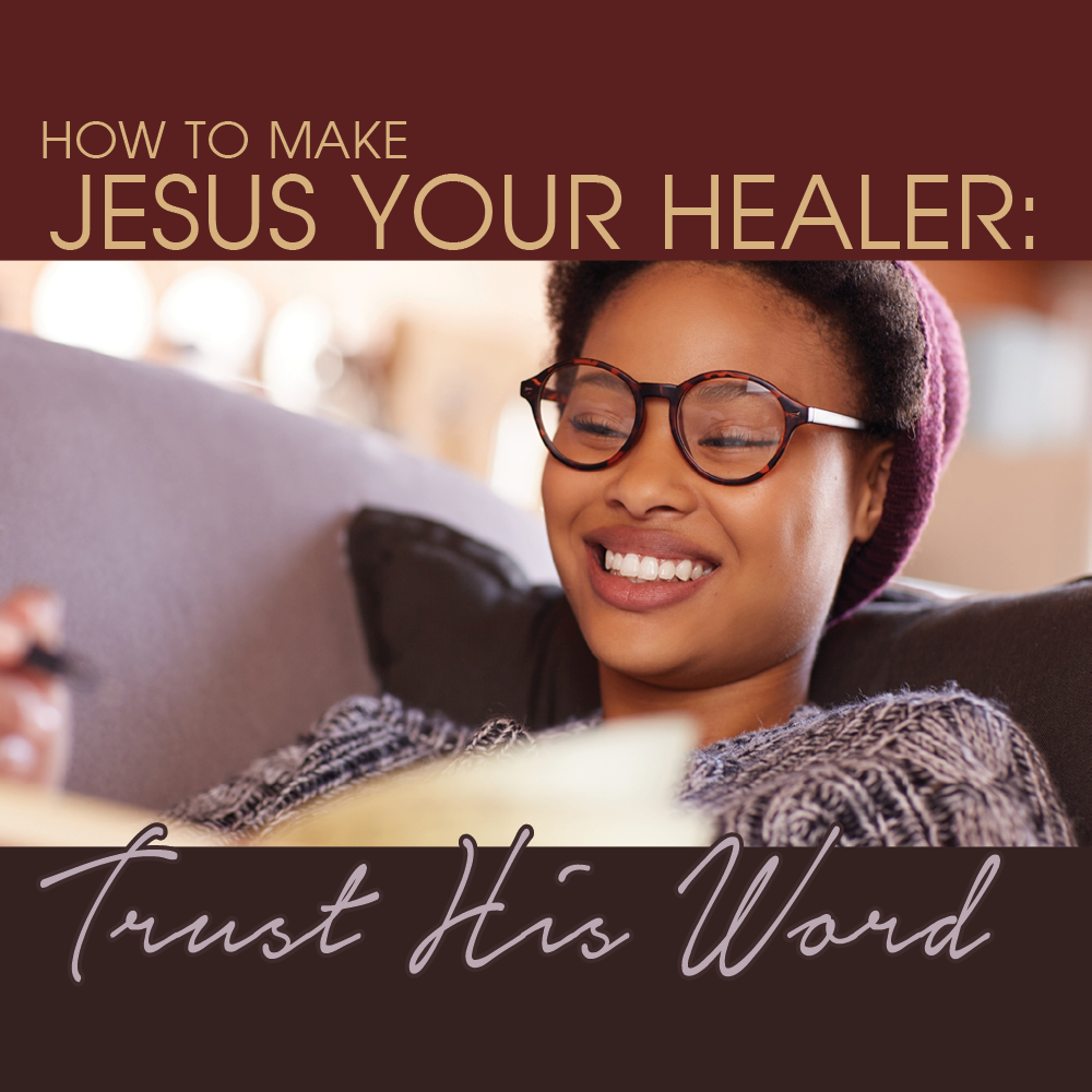 HOW TO MAKE JESUS YOUR HEALER: TRUST HIS WORD – Ministry of the ...