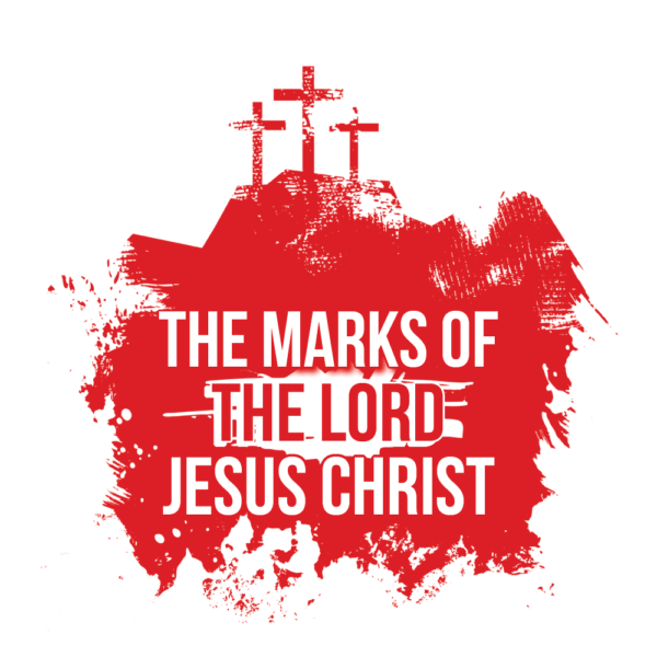 THE MARKS OF THE LORD JESUS CHRIST – Ministry of the Watchman ...