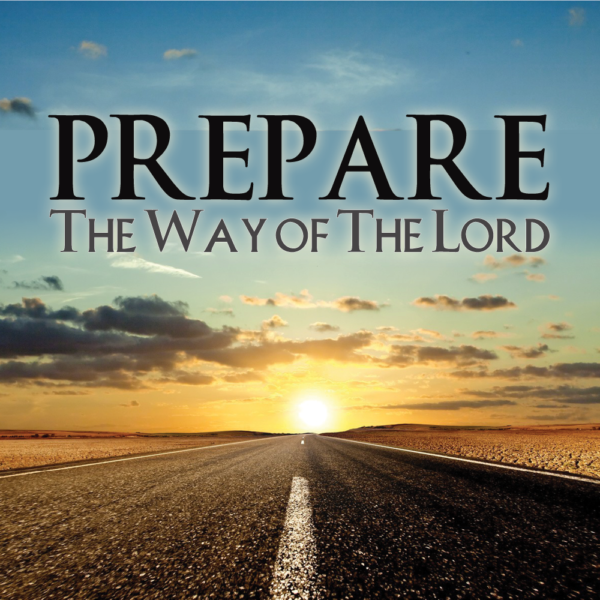 PREPARE THE WAY OF THE LORD | Ministry of the Watchman International || ministryofthewatchman.com
