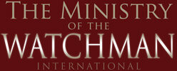 Ministry of the Watchman International || ministryofthewatchman.com
