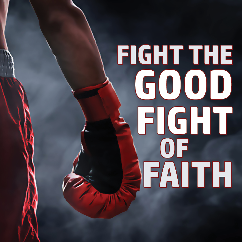 FIGHT THE GOOD FIGHT OF FAITH – Ministry of the Watchman International ...